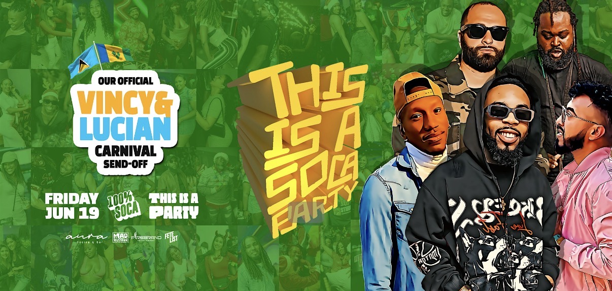 This Is A Soca Party: Our Official Vincy & Lucian Carnival Send-Off - Flyer