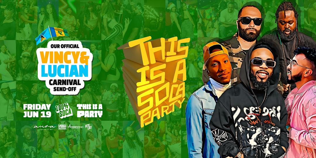 Vincy & Lucian Carnival Send-Off: This Is A Soca Party - Flyer