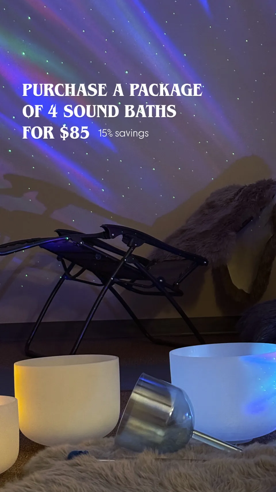 PURCHASE 4 SOUND BATHS FOR $85 (15% discount) - Flyer